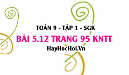 Bài 5.12 Toán 9 tập 1 SGK Kết nối tri thức